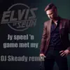 Elvis se Seun - Jy Speel 'n Game Met My (DJ Skeady Remix) - Single